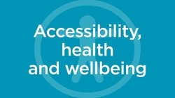 Accessibility, health and wellbeing