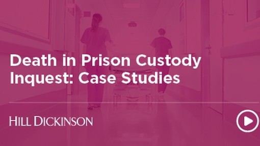 Death in prison custody webinar | Hill Dickinson