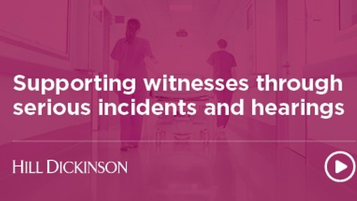 Supporting witnesses through serious incidents and hearings | Hill Dickinson