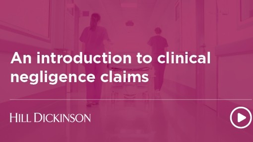 Clinical negligence claims video | Hill Dickinson